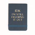 Leatherette Pocket Journal IDK I'm Still Figuring It Out