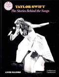 TAYLOR SWIFT - THE STORIES BEHIND THE SONGS: REVISED AND EXPANDED - HARDCOVER - BOOK